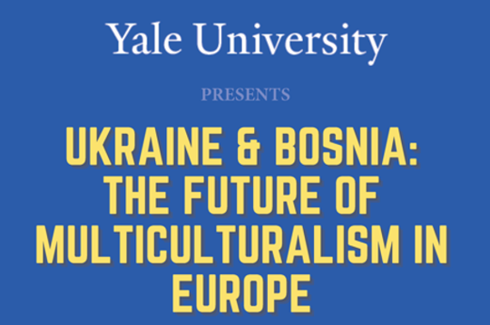 Ukraine & Bosnia: The Future of Multiculturalism in Europe